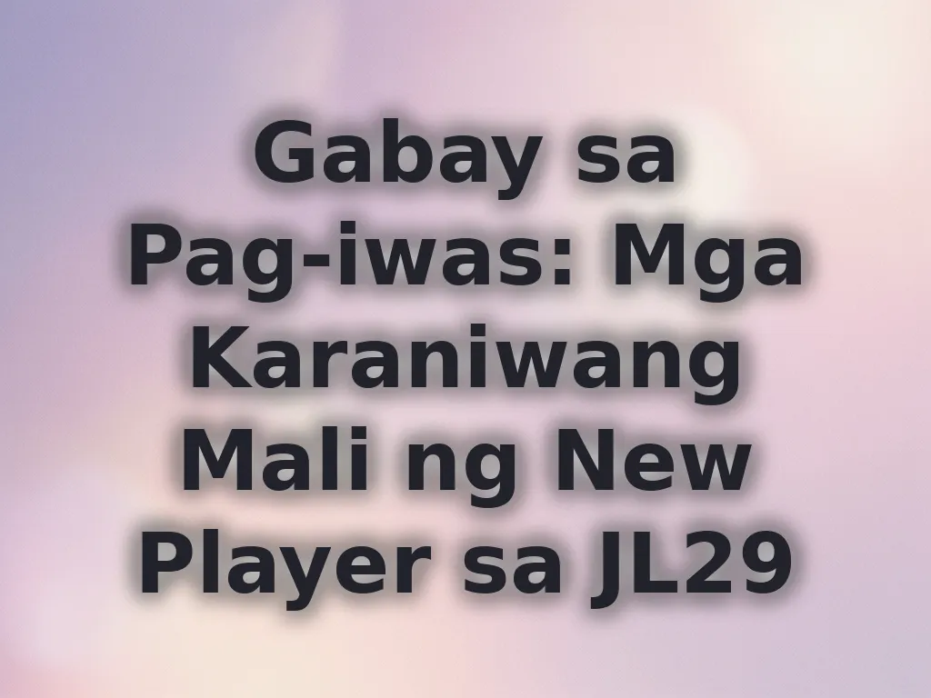 Mga Karaniwang Mali ng New Player