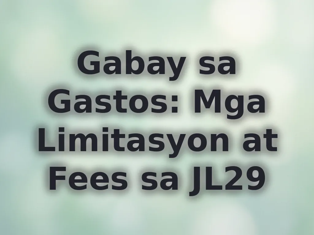 Limitasyon at Fees sa JL29